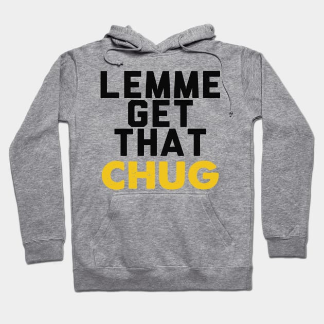 Lemme Get That Chug Hoodie by A Magical Mess